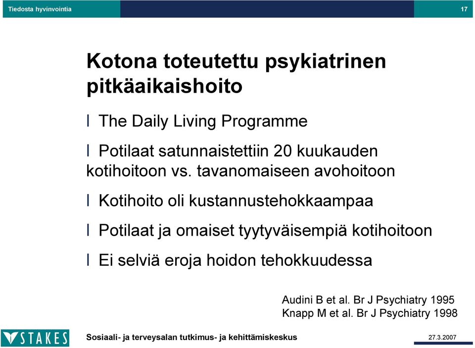 tavanomaiseen avohoitoon Kotihoito oli kustannustehokkaampaa Potilaat ja omaiset