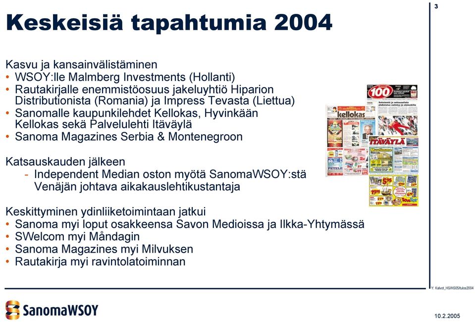 Serbia & Montenegroon Katsauskauden jälkeen - Independent Median oston myötä SanomaWSOY:stä Venäjän johtava aikakauslehtikustantaja Keskittyminen