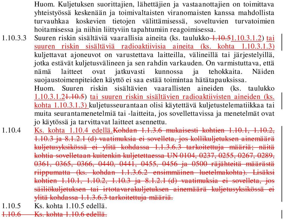 koht 1.10.3.1.3) kuljettvt joneuvot on vrustettv litteill, välineillä ti järjestelyillä, jotk estävät kuljetusvälineen j sen rhdin vrkuden.