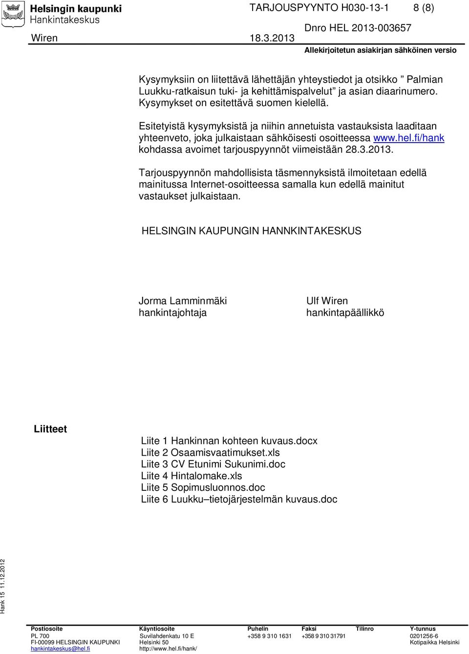 fi/hank kohdassa avoimet tarjouspyynnöt viimeistään 28.3.2013.