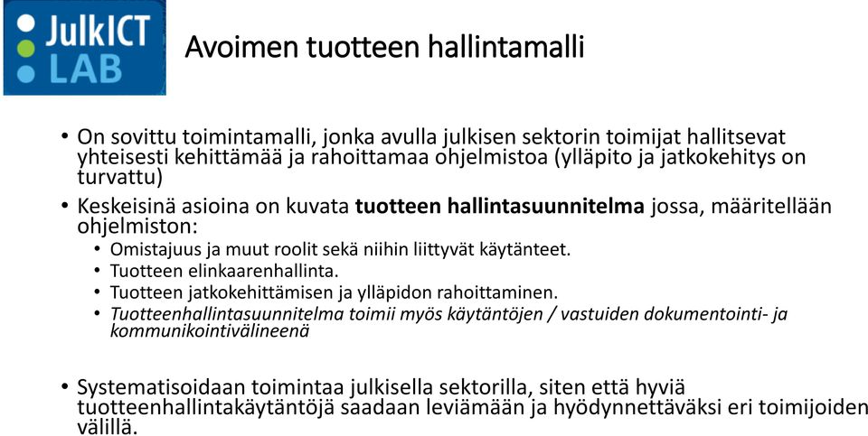 käytänteet. Tuotteen elinkaarenhallinta. Tuotteen jatkokehittämisen ja ylläpidon rahoittaminen.