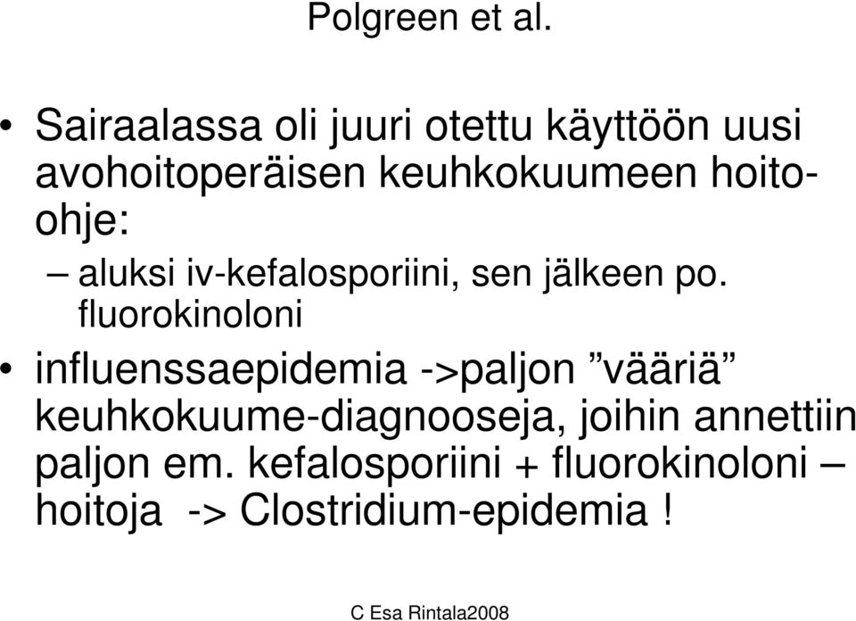 hoitoohje: aluksi iv-kefalosporiini, sen jälkeen po.