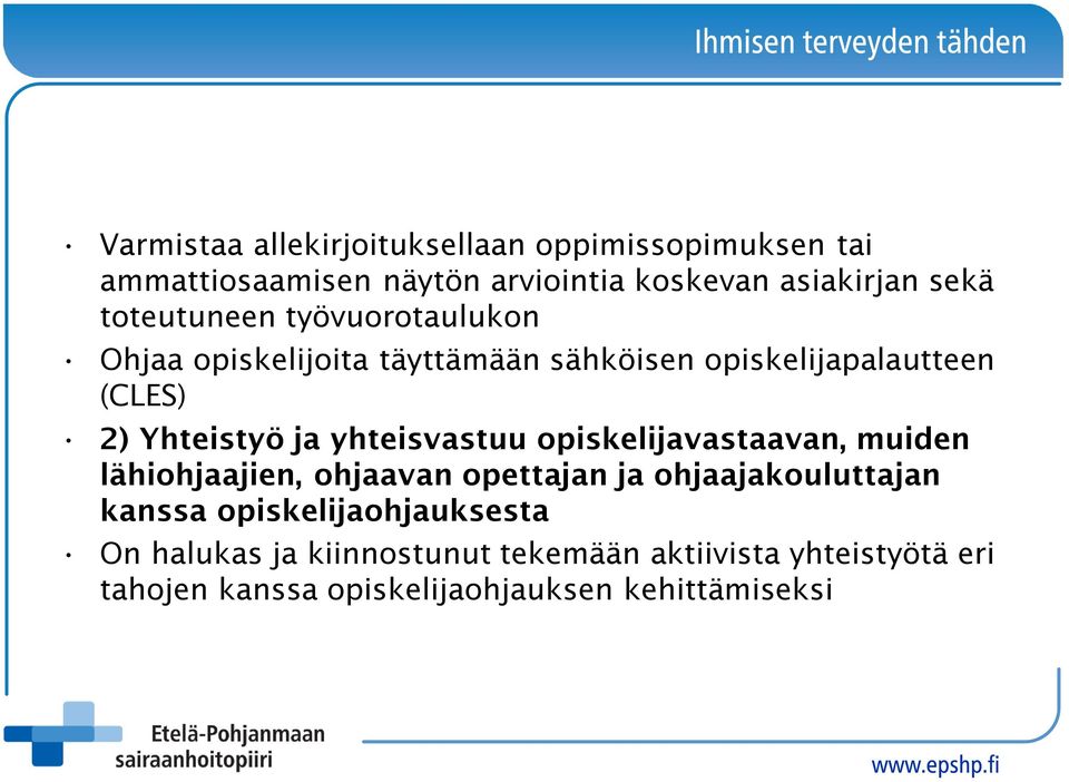 yhteisvastuu opiskelijavastaavan, muiden lähiohjaajien, ohjaavan opettajan ja ohjaajakouluttajan kanssa