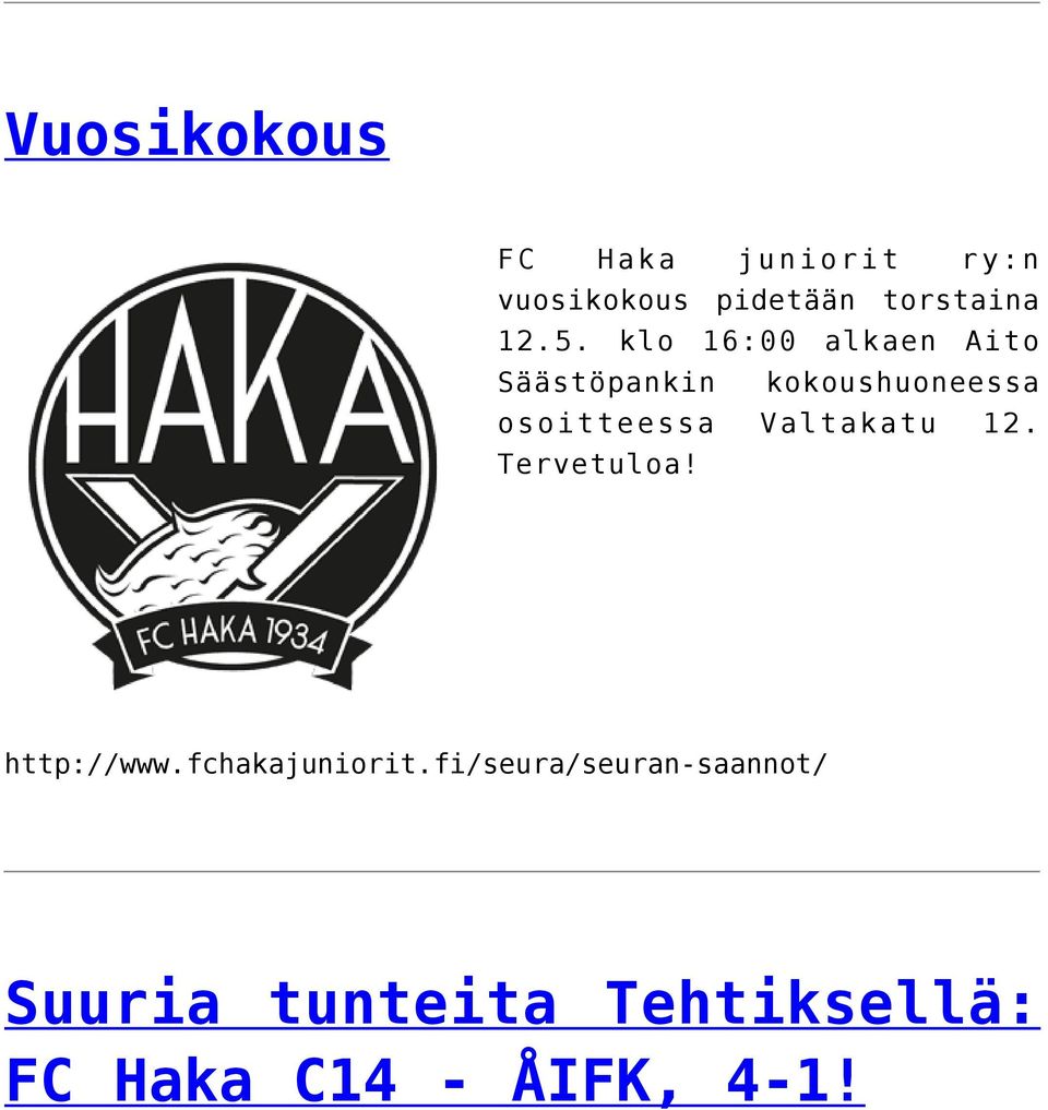 osoitteessa Valtakatu 12. Tervetuloa! http://www.fchakajuniorit.