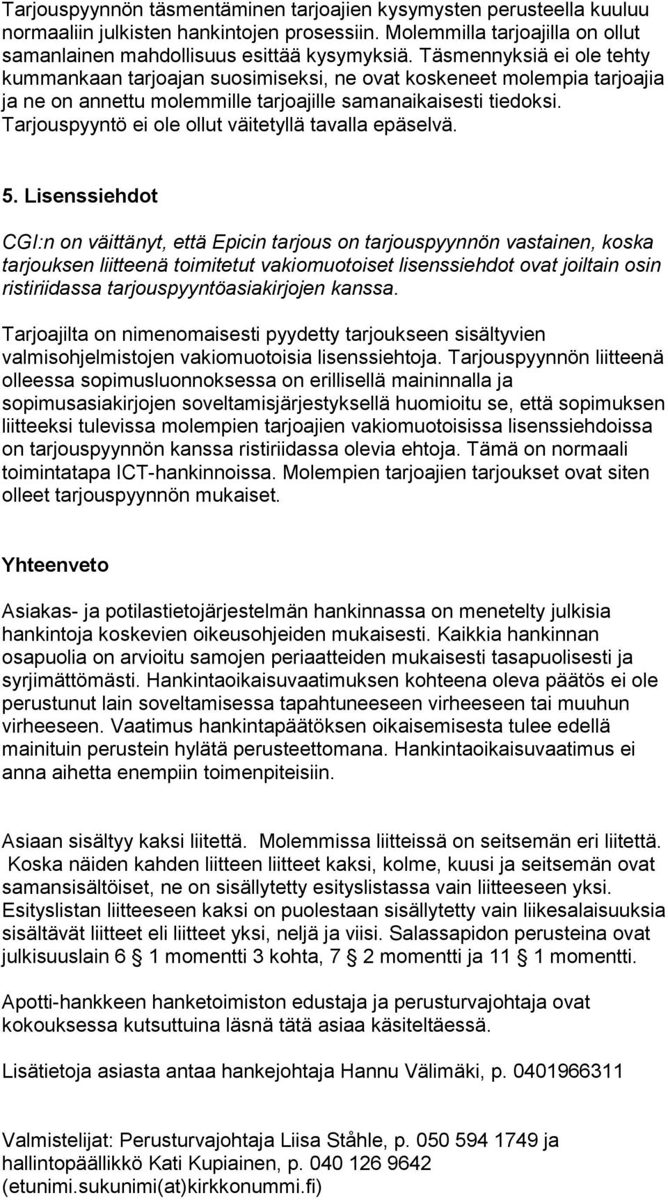 Tarjouspyyntö ei ole ollut väitetyllä tavalla epäselvä. 5.