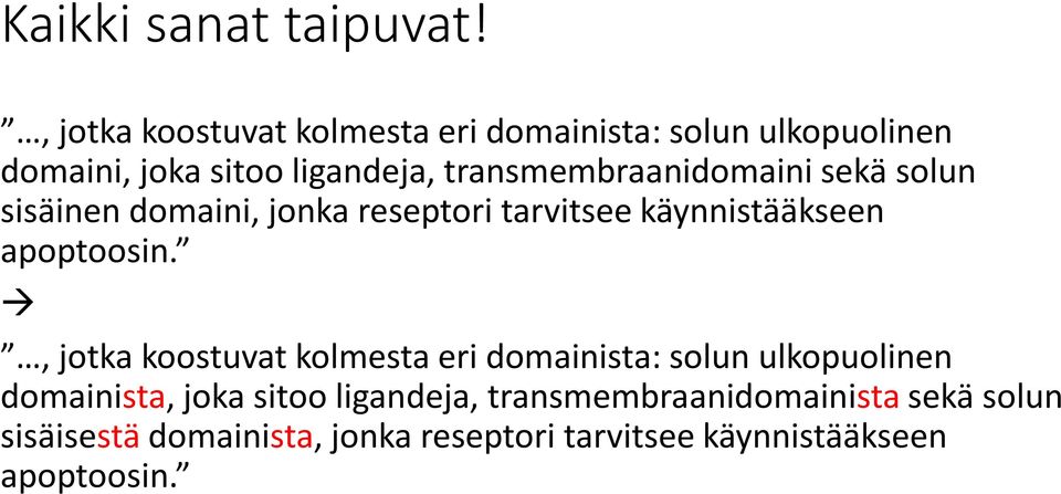 transmembraanidomaini sekä solun sisäinen domaini, jonka reseptori tarvitsee käynnistääkseen apoptoosin.