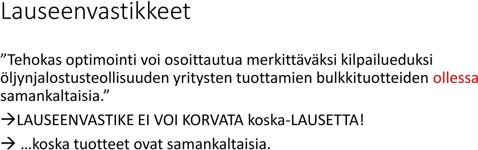yritysten tuottamien bulkkituotteiden ollessa samankaltaisia.