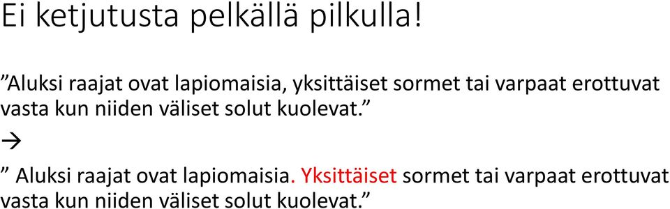 erottuvat vasta kun niiden väliset solut kuolevat.