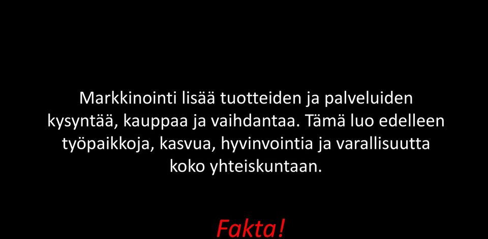 Tämä luo edelleen työpaikkoja, kasvua,