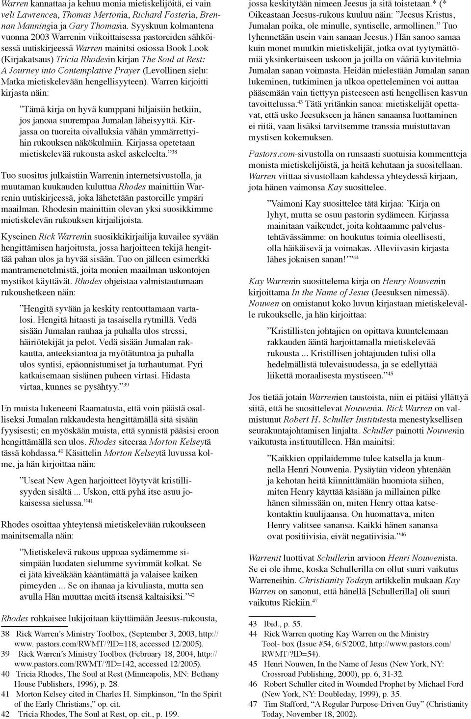 into Contemplative Prayer (Levollinen sielu: Matka mietiskelevään hengellisyyteen).