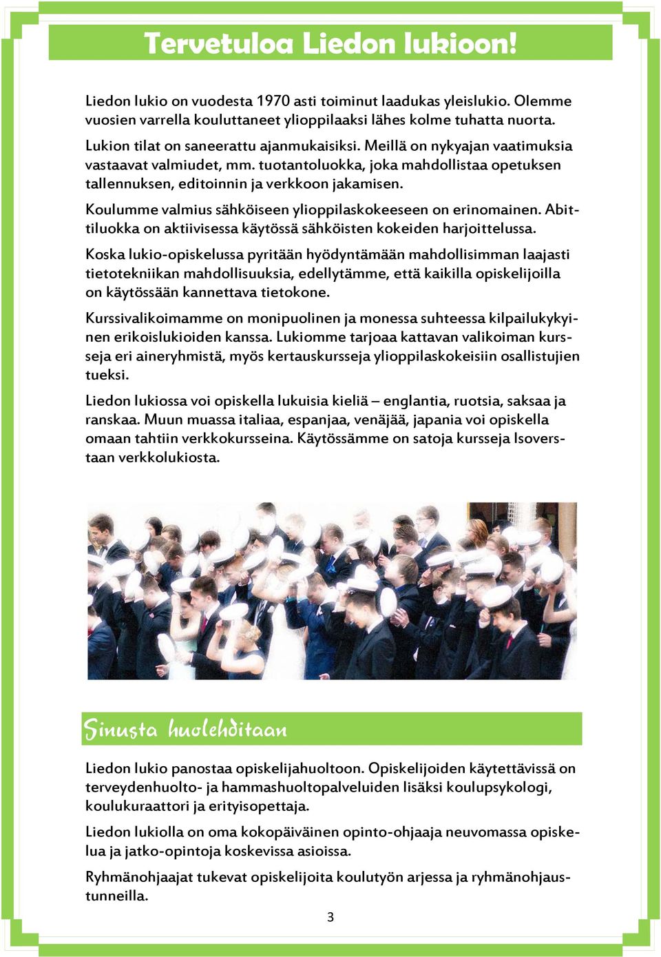 Koulumme valmius sähköiseen ylioppilaskokeeseen on erinomainen. Abittiluokka on aktiivisessa käytössä sähköisten kokeiden harjoittelussa.