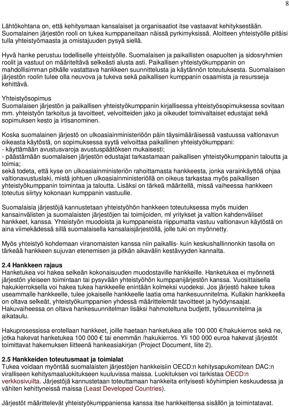 Suomalaisen ja paikallisten osapuolten ja sidosryhmien roolit ja vastuut on määriteltävä selkeästi alusta asti.