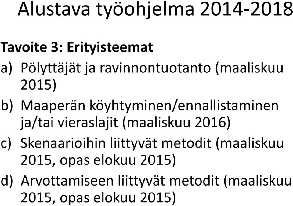 vieraslajit (maaliskuu 2016) c) Skenaarioihin liittyvät metodit (maaliskuu 2015,