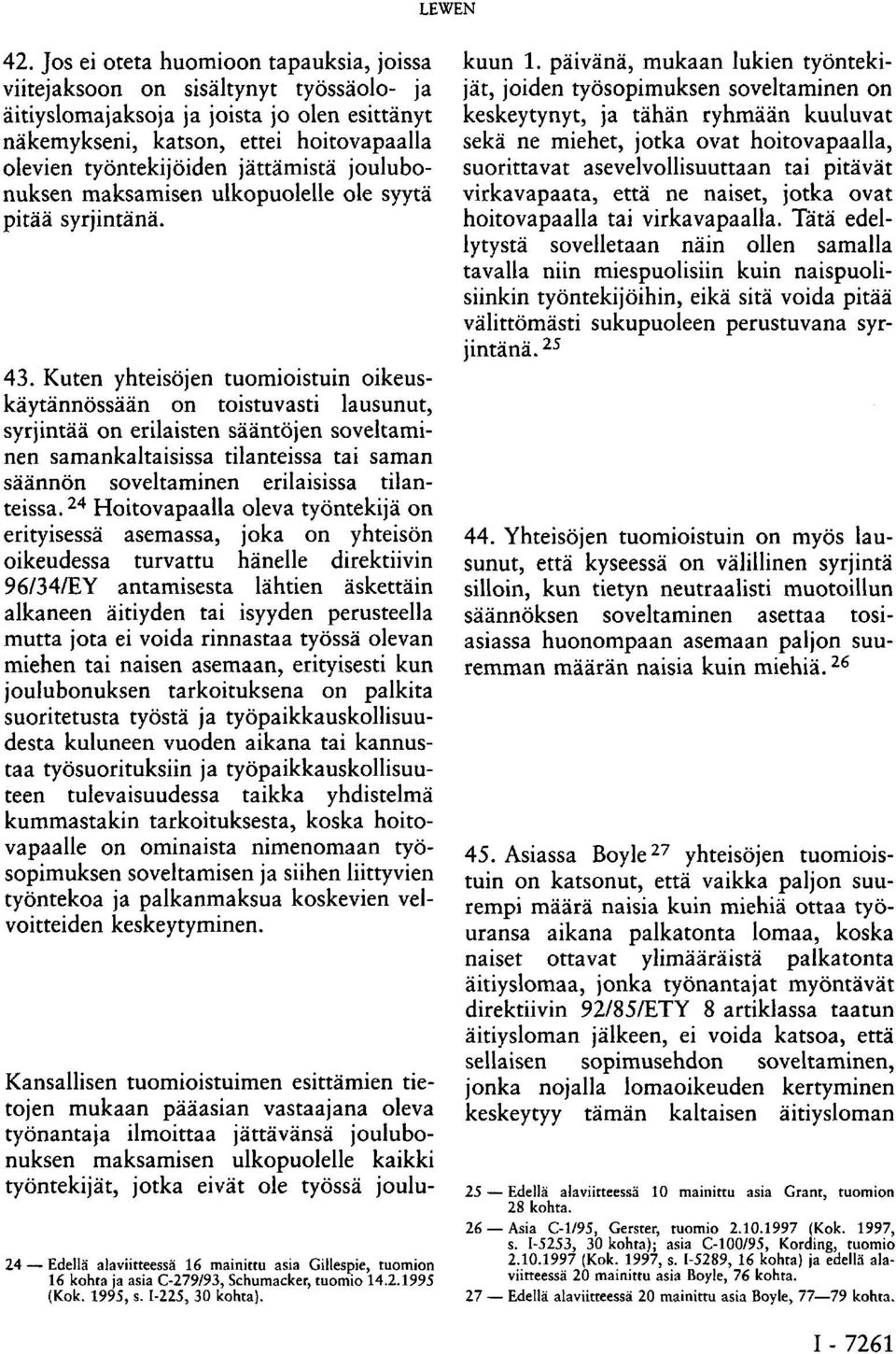 jättämistä joulubonuksen maksamisen ulkopuolelle ole syytä pitää syrjintänä. 43.