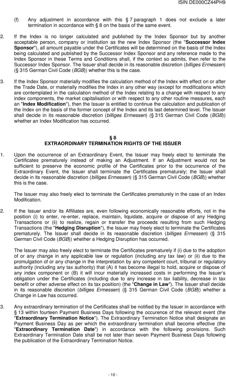 payable under the Certificates will be determined on the basis of the Index being calculated and published by the Successor Index Sponsor and any reference made to the Index Sponsor in these Terms