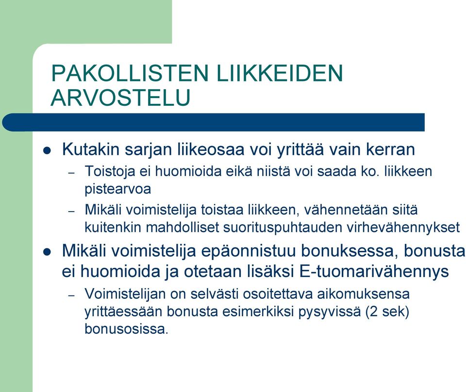 suorituspuhtauden virhevähennykset l Mikäli voimistelija epäonnistuu bonuksessa, bonusta ei huomioida ja otetaan