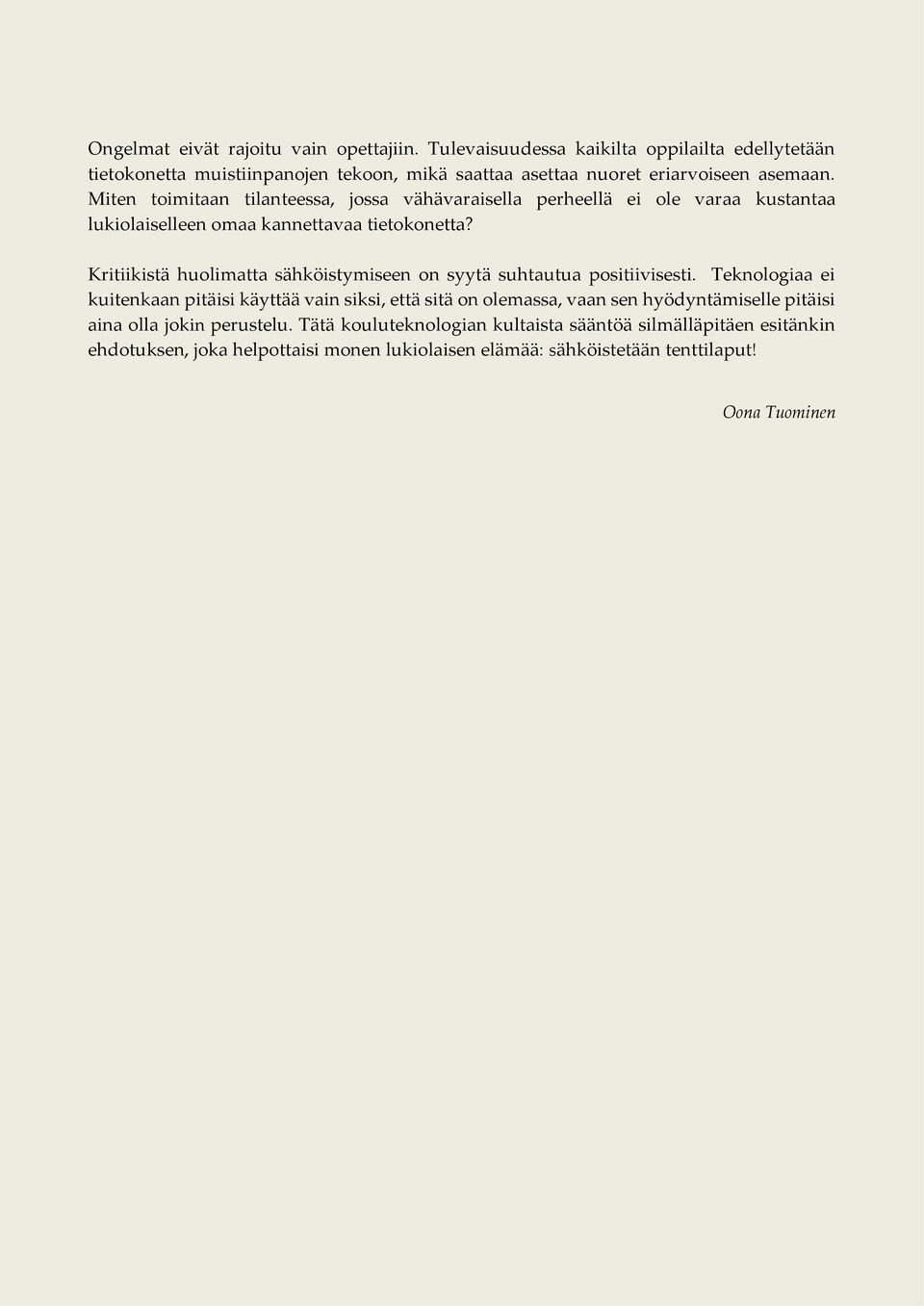 Miten toimitaan tilanteessa, jossa vähävaraisella perheellä ei ole varaa kustantaa lukiolaiselleen omaa kannettavaa tietokonetta?