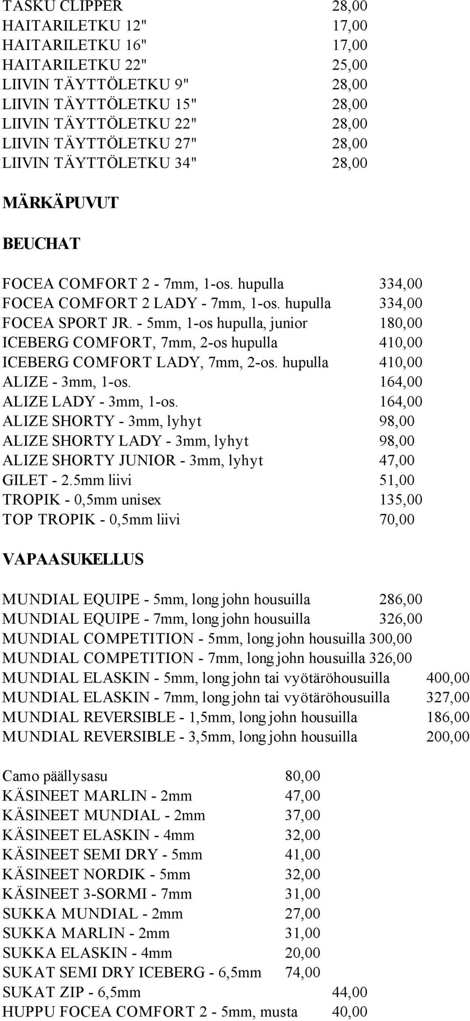 - 5mm, 1-os hupulla, junior 180,00 ICEBERG COMFORT, 7mm, 2-os hupulla 410,00 ICEBERG COMFORT LADY, 7mm, 2-os. hupulla 410,00 ALIZE - 3mm, 1-os. 164,00 ALIZE LADY - 3mm, 1-os.