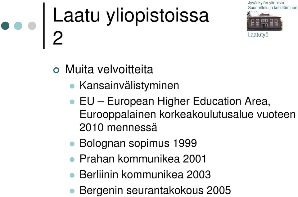 korkeakoulutusalue vuoteen 2010 mennessä Bolognan sopimus 1999