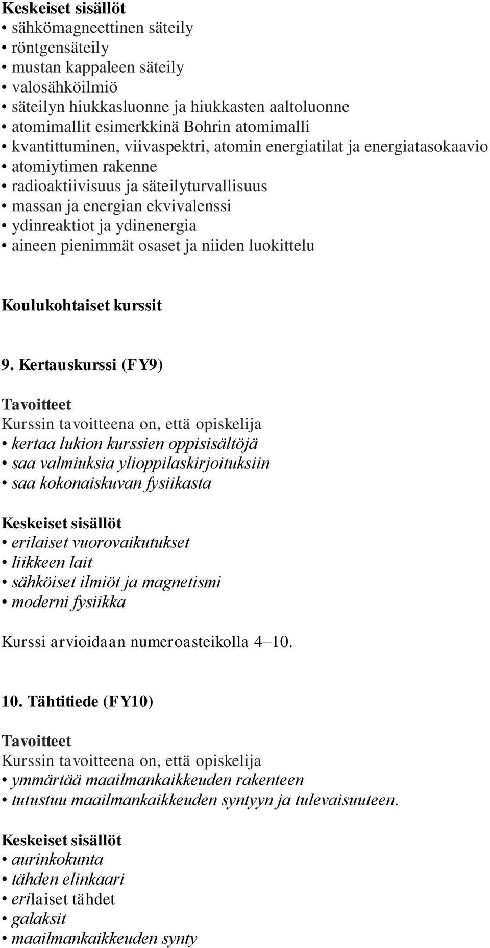 ja niiden luokittelu Koulukohtaiset kurssit 9.