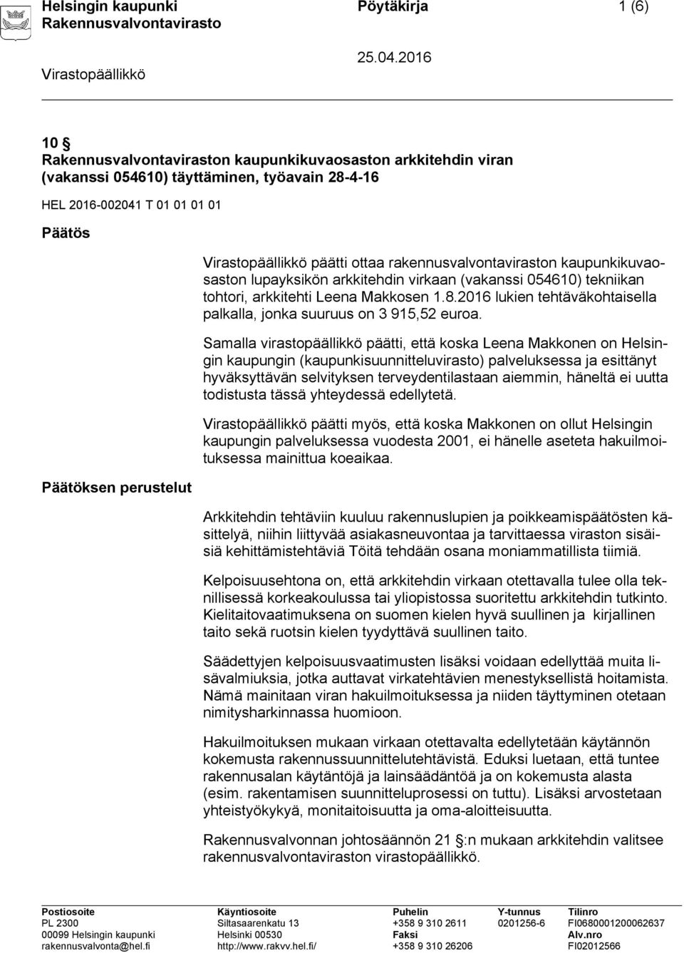 2016 lukien tehtäväkohtaisella palkalla, jonka suuruus on 3 915,52 euroa.