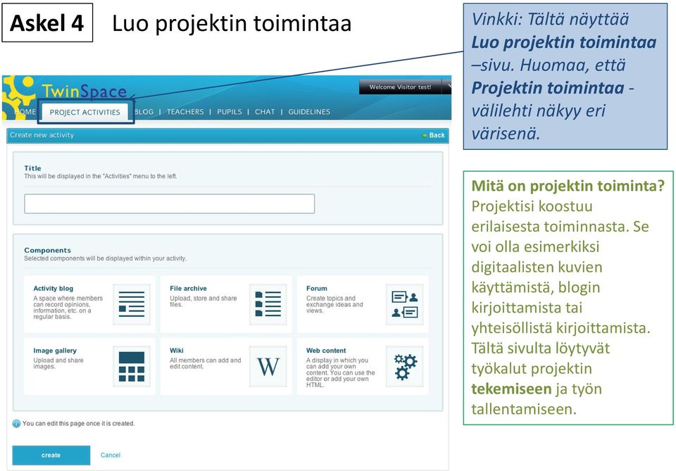 Projektisi koostuu erilaisesta toiminnasta.