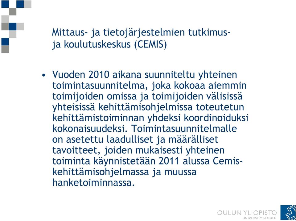 toteutetun kehittämistoiminnan yhdeksi koordinoiduksi kokonaisuudeksi.