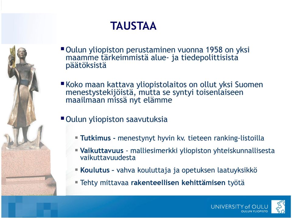 maailmaan missä nyt elämme Oulun yliopiston saavutuksia Tutkimus - menestynyt hyvin kv.