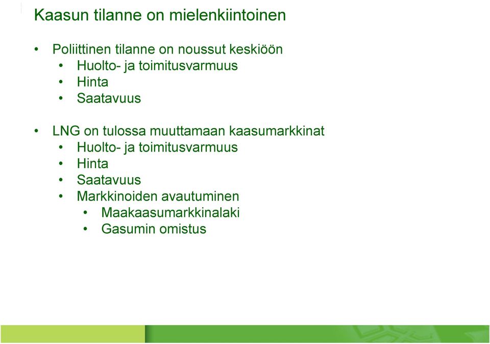 tulossa muuttamaan kaasumarkkinat Huolto- ja toimitusvarmuus