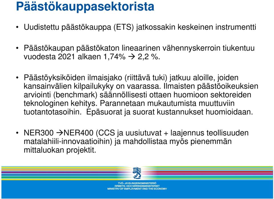 Ilmaisten päästöoikeuksien arviointi (benchmark) säännöllisesti ottaen huomioon sektoreiden teknologinen kehitys.