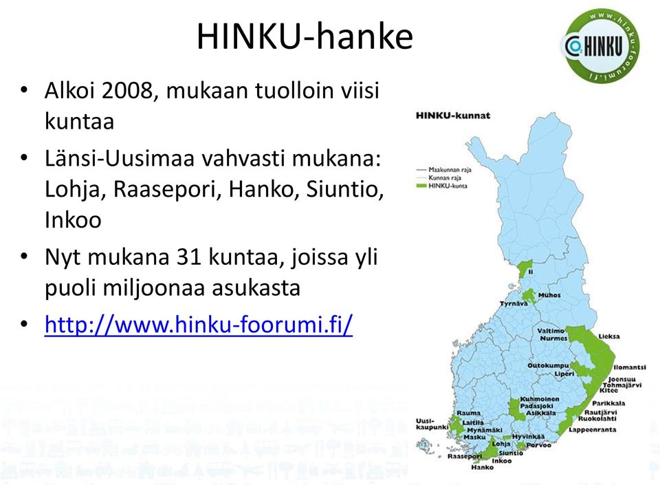 Hanko, Siuntio, Inkoo Nyt mukana 31 kuntaa, joissa