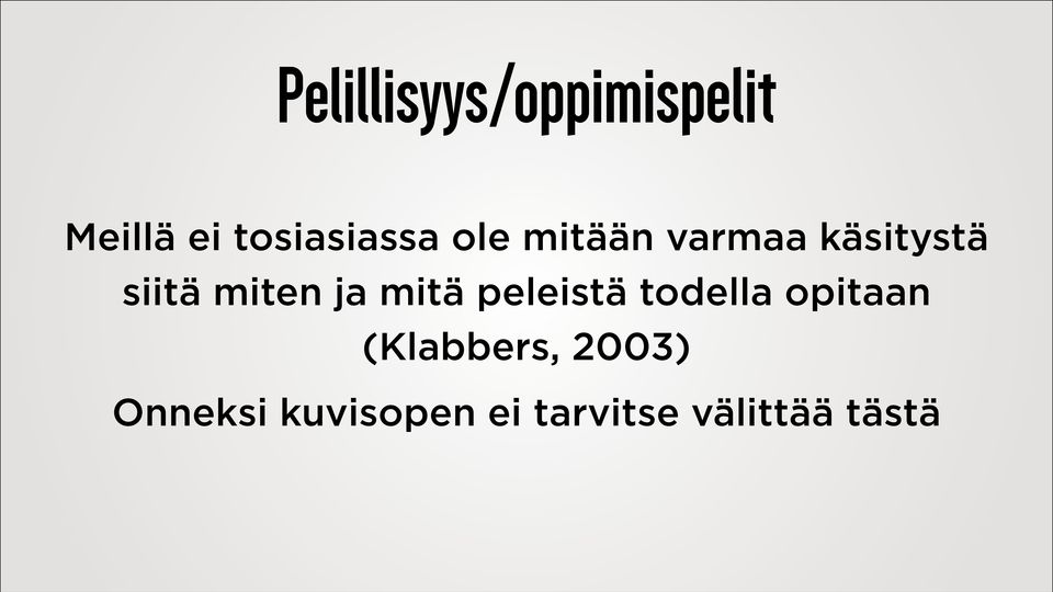 miten ja mitä peleistä todella opitaan