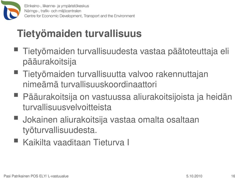 vastuussa aliurakoitsijoista ja heidän turvallisuusvelvoitteista Jokainen aliurakoitsija vastaa omalta