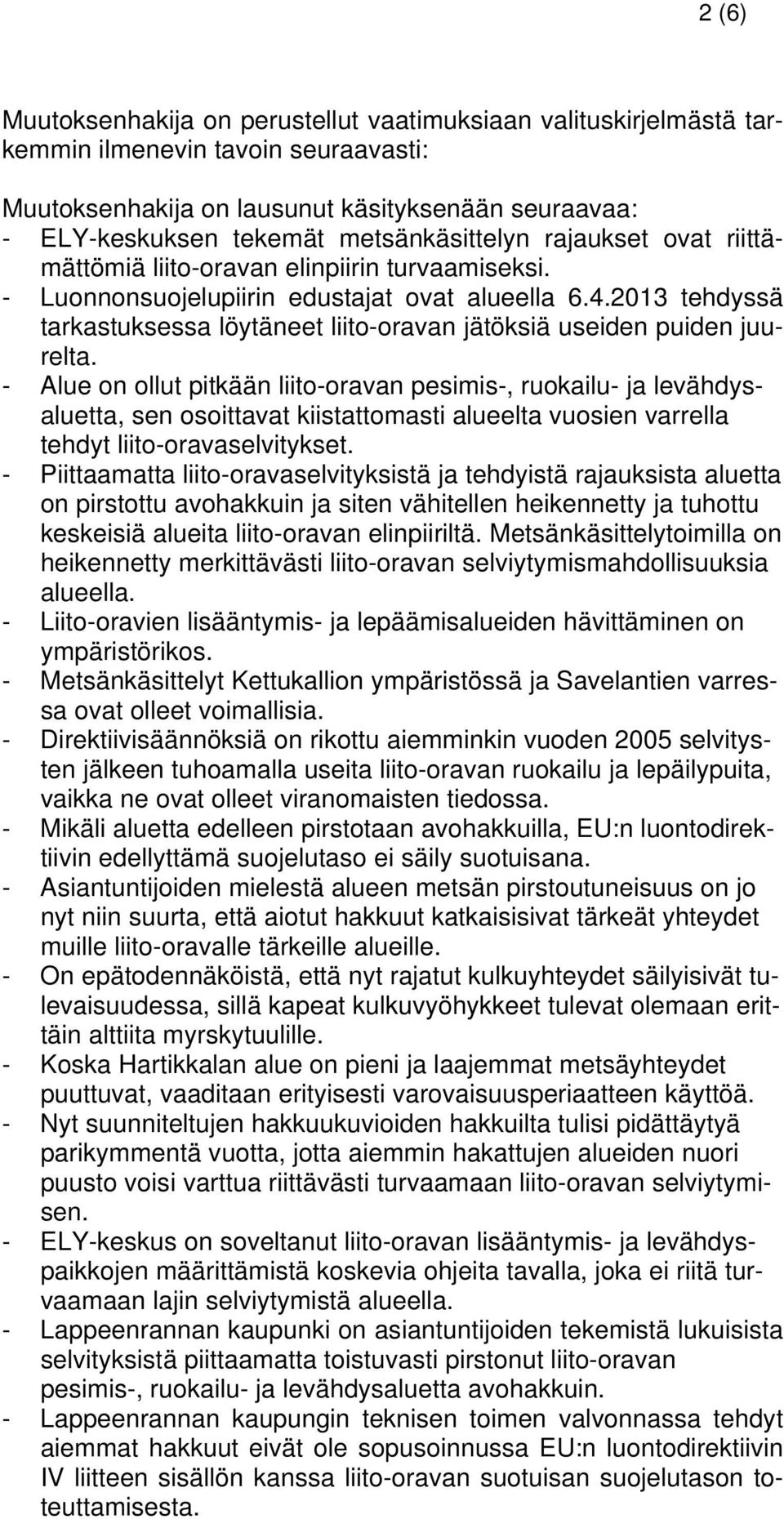 2013 tehdyssä tarkastuksessa löytäneet liito-oravan jätöksiä useiden puiden juurelta.