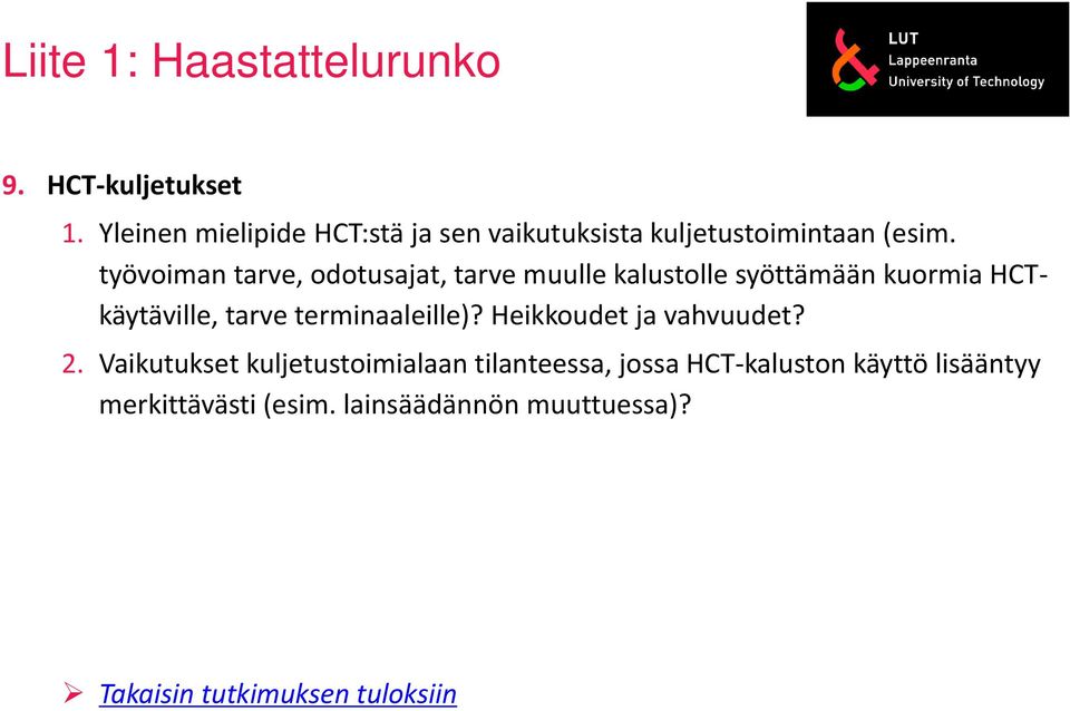 työvoiman tarve, odotusajat, tarve muulle kalustolle syöttämään kuormia HCTkäytäville, tarve