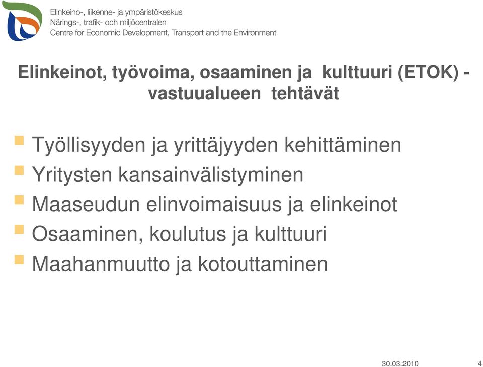 Yritysten kansainvälistyminen Maaseudun elinvoimaisuus ja