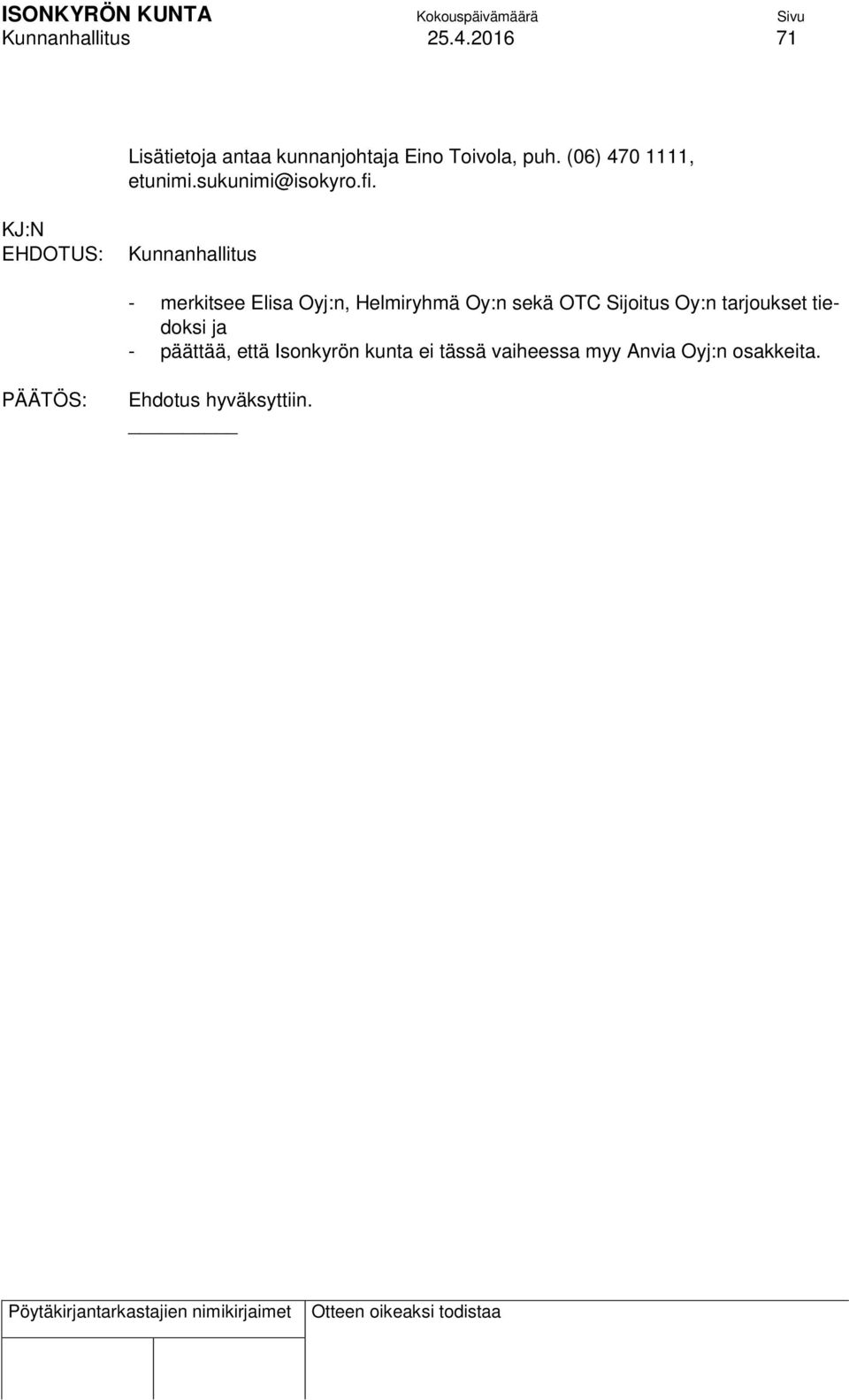(06) 470 1111, Kunnanhallitus - merkitsee Elisa Oyj:n, Helmiryhmä