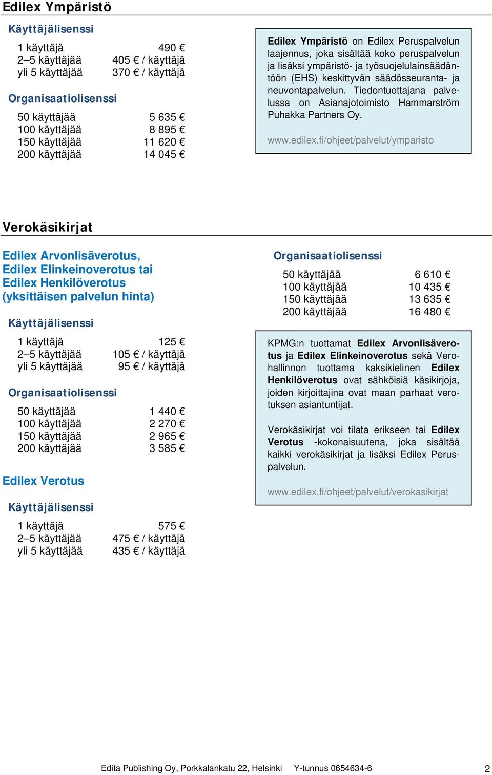 Tiedontuottajana palvelussa on Asianajotoimisto Hammarström Puhakka Partners Oy. www.edilex.