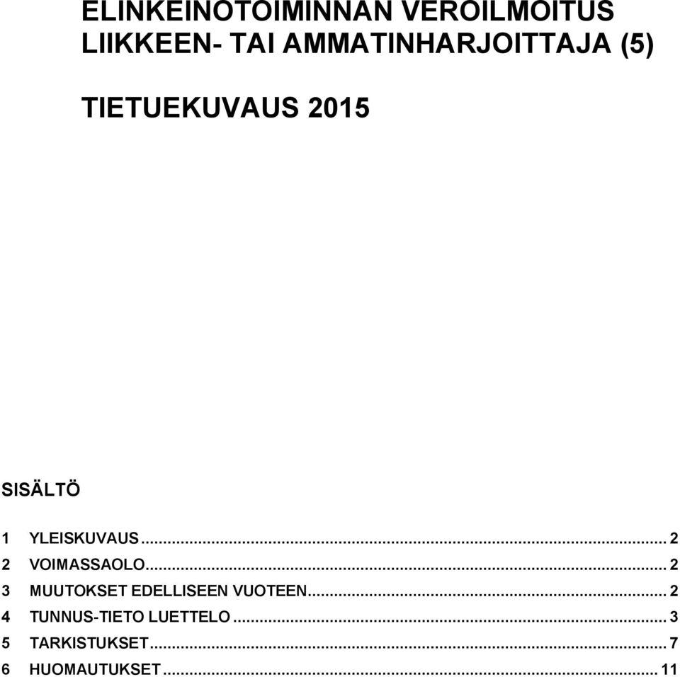 YLEISKUVAUS... 2 2 VOIMASSAOLO.