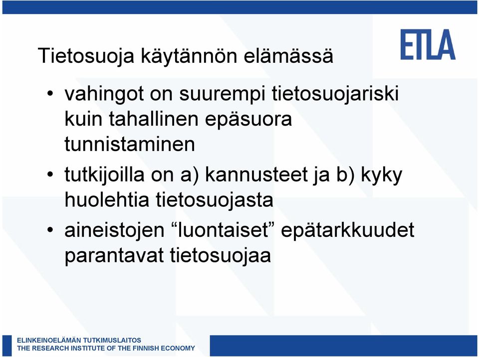 tutkijoilla on a) kannusteet ja b) kyky huolehtia