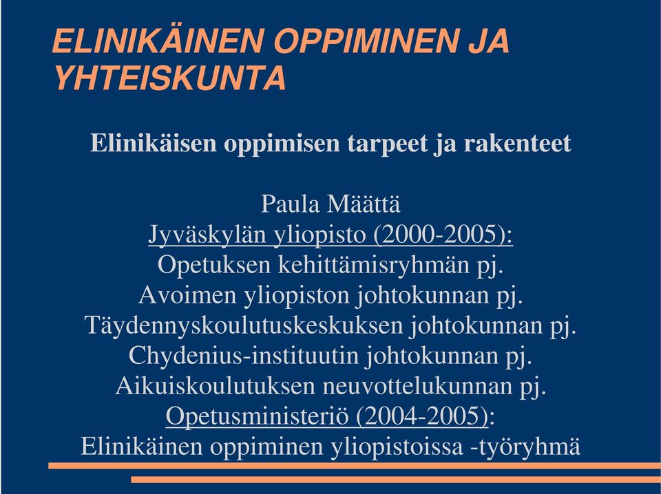 Avoimen yliopiston johtokunnan pj. Täydennyskoulutuskeskuksen johtokunnan pj.
