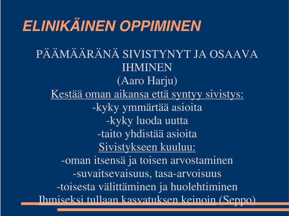 asioita Sivistykseen kuuluu: -oman itsensä ja toisen arvostaminen -suvaitsevaisuus,