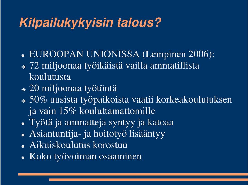 koulutusta 20 miljoonaa työtöntä 50% uusista työpaikoista vaatii korkeakoulutuksen