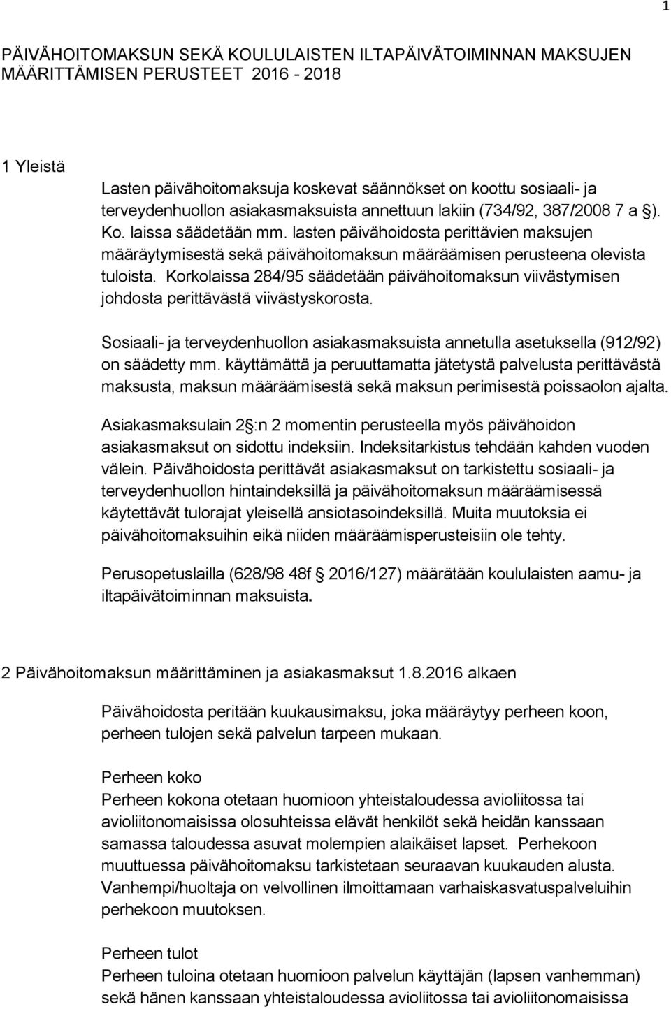 lasten päivähoidosta perittävien maksujen määräytymisestä sekä päivähoitomaksun määräämisen perusteena olevista tuloista.