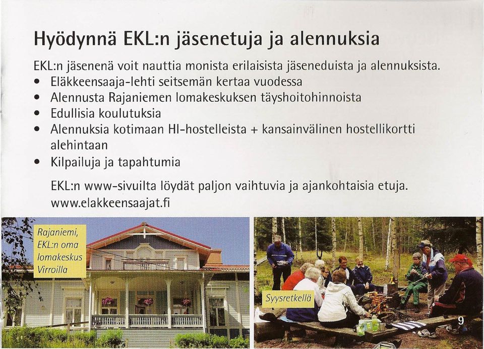 Eläkkeensaaja-Iehti seitsemän kertaa vuodessa Alennusta Rajaniemen lomakeskuksen täyshoitohinnoista