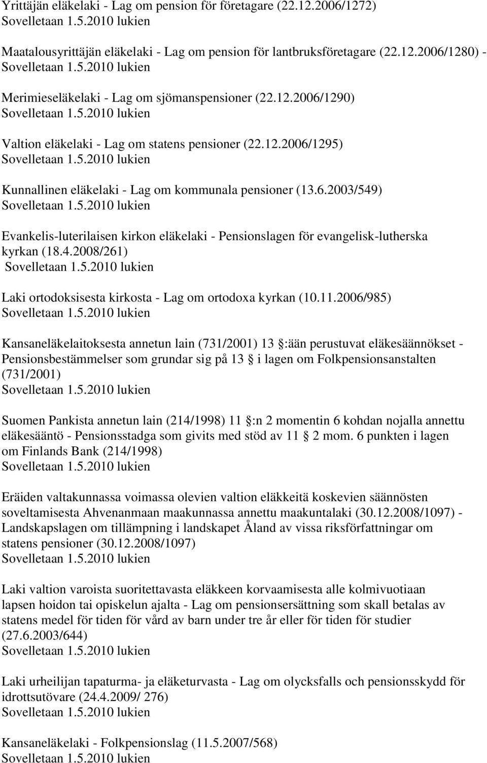 2) Maatalousyrittäjän eläkelaki - Lag om pension för lantbruksföretagare (22.12.