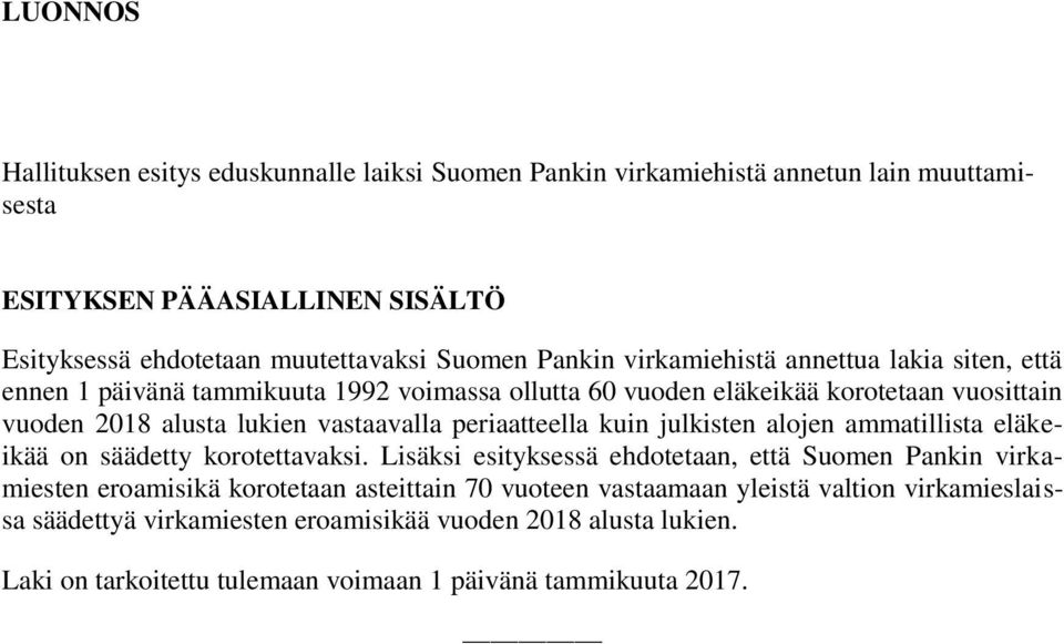 periaatteella kuin julkisten alojen ammatillista eläkeikää on säädetty korotettavaksi.