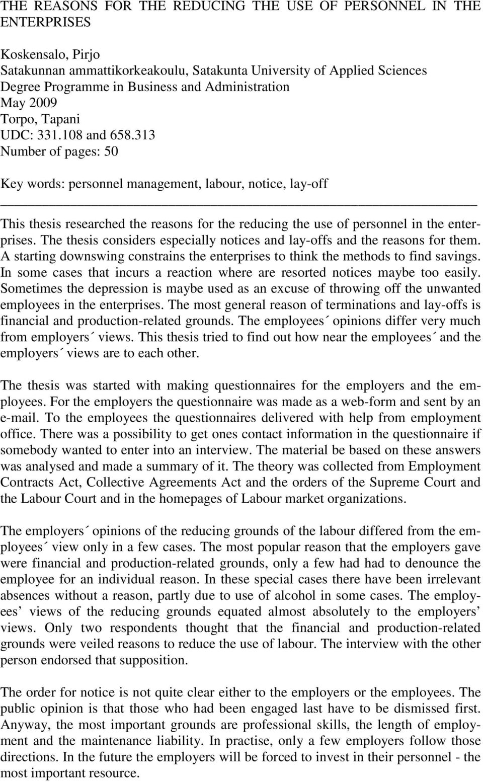 313 Number of pages: 50 Key words: personnel management, labour, notice, lay-off This thesis researched the reasons for the reducing the use of personnel in the enterprises.