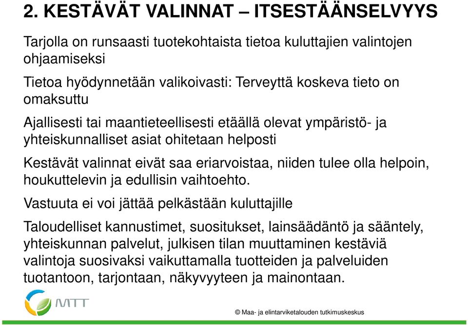 niiden tulee olla helpoin, houkuttelevin ja edullisin vaihtoehto.