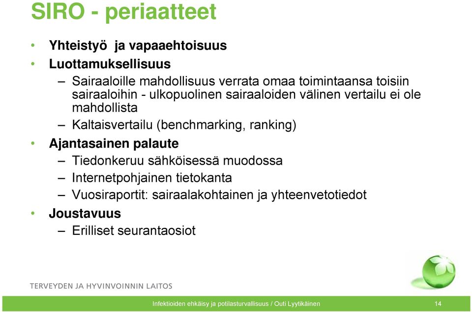 ranking) Ajantasainen palaute Tiedonkeruu sähköisessä muodossa Internetpohjainen tietokanta Vuosiraportit: